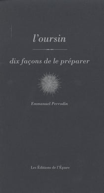 Dix façons de le préparer : l'oursin