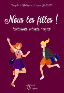 Nous les filles : sentiments, intimite, respect