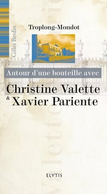 AUTOUR D'UNE BOUTEILLE AVEC : Christine Valette et Xavier Pariente