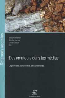 Des amateurs dans les médias - légetimités, autonomie, attachements
