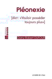 Pléonexie - vouloir posséder toujours plus