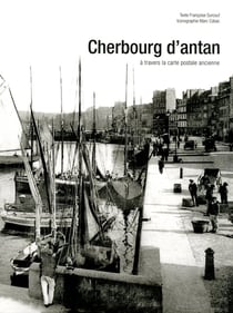 Cherbourg d'antan - à travers la carte postale ancienne