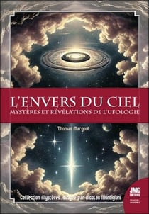 L'envers du ciel : Mystères et révélations de l'ufologie