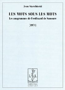 Les mots sous les mots - les anagrammes de Ferdinand de Sausure (1971)