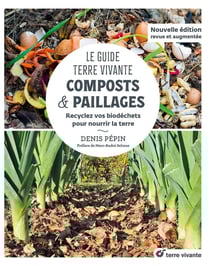 Le guide terre vivante : composts & paillages - recyclez vos biodéchets pour nourrir la terre