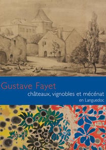 Gustave fayet - chateaux vignobles et mécénat