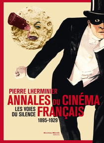 Annales du cinéma français - 1895-1929 - les voies du silence