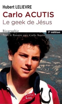 Carlo Acutis le geek de Jésus : Prier le rosaire avec  Carlo Acutis