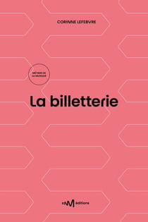 La billetterie : Commercialiser et promouvoir une offre culturelle