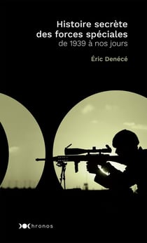 Histoire secrète des forces spéciales - de 1939 à nos jours