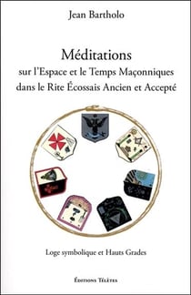 Méditations sur l'espace et le temps maconniques dans le Rite Ecossais Ancien et Accepté