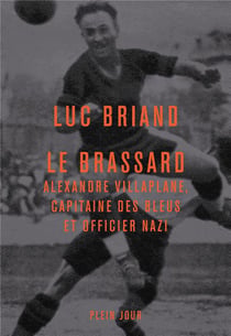Le brassard : Alexandre Villaplane, capitaine des Bleus et officier nazi