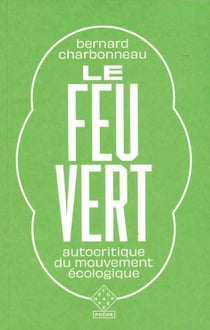 Le feu vert : autocritique du mouvement écologique (2e édition)