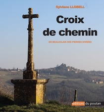 Croix de chemin en Beaujolais des pierres dorées