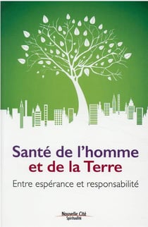 Santé de l'homme et de la Terre : entre espérance et responsabilité