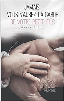 Jamais vous n'aurez la garde de votre petit-fils : plaidoyer pour un partage plus juste de l'autorité parentale