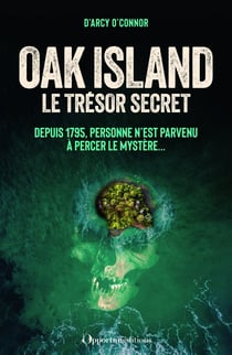 Oak Island : Le trésor secret - Depuis 1795, personne n'est parvenu à percer le mystère...