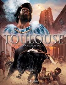 Toulouse Tome 1 : de Tolosa au pays de Cocagne