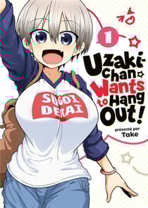 Uzaki-Chan wants to hang out ! Tome 1