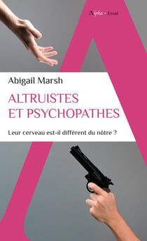 Altruistes et psychopathes : leur cerveau est-il different du nôtre ?