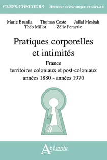 Pratiques corporelles et intimités : France, territoires coloniaux et post-coloniaux, années 1880