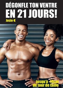 Dégonfle ton ventre en 21 jours ! : Jusqu'à -10cm de tour de taille