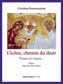 L'icône - histoire du Désir : Venez et voyez...
