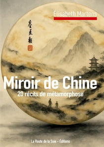 Miroir de Chine : 20 récits de métamorphose