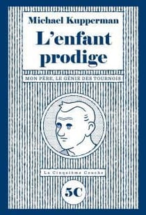 L'enfant prodige : mon père, le génie des tournois