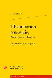 L'insinuation convertie, Pascal, Bossuet, Fénelon - la colombe et le serpent