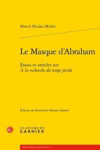 Le masque d'Abraham - essais et articles sur à la recherche du temps perdu