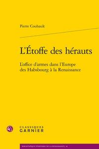L'étoffe des hérauts - l'office d'armes dans l'Europe des Habsbourg à la Renaissance
