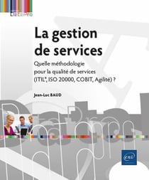 La gestion de services : quelle méthodologie pour la qualité de services (ITIL®, ISO 20000, COBIT, Agilité) ?