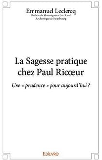 La sagesse pratique chez paul ricoeur - une "prudence" pour aujourd'hui ?