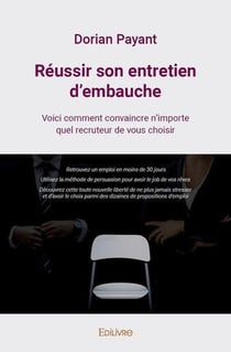 Reussir son entretien d embauche - voici comment convaincre n importe quel recruteur de vous choisir