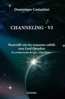 Channeling - Tome 6 : Passerelle vers les royaumes subtils avec Lord Opxydess