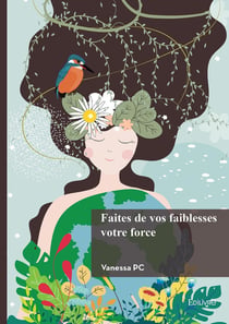 Faites de vos faiblesses votre force