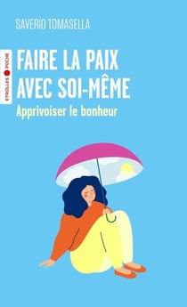 Faire la paix avec soi-même : Apprivoiser le bonheur