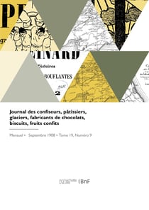 Journal des confiseurs, pâtissiers, glaciers, fabricants de chocolats, biscuits, fruits confits