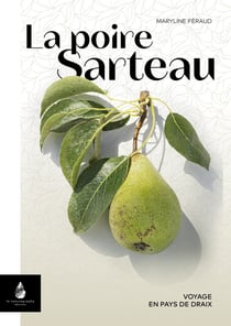 La Poire Sarteau : Voyage en pays de Draix