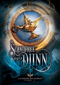 La Scientifique et le Djinn : La Guilde des Supras T2