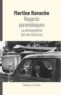 Regards paranoïaques - la photographie fait des histoires