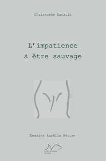 L'Impatience à être sauvage