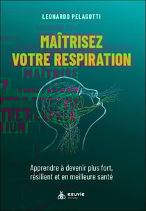 Maitriser votre respiration : apprendre à devenir plus fort, résilient et en meilleure santé