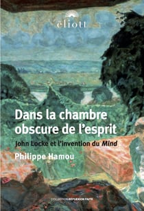 Dans la chambre obscure de l'esprit : John Locke et l'invention du Mind