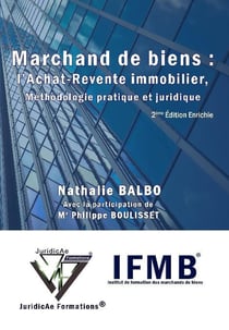 Marchand de biens : l'achat-revente immobilier, méthodologie pratique et juridique (2e édition)