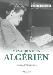 Mémoires d'un Algérien Tome 1 : Rêves et épreuves (1932-1965)