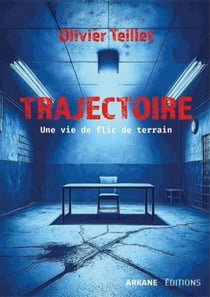 Trajectoire : La vie d'un flic de terrain