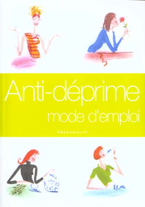 Anti deprime mode d'emploi