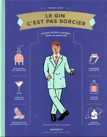 Le gin c'est pas sorcier : petites leçons illustrées pour les amateurs
